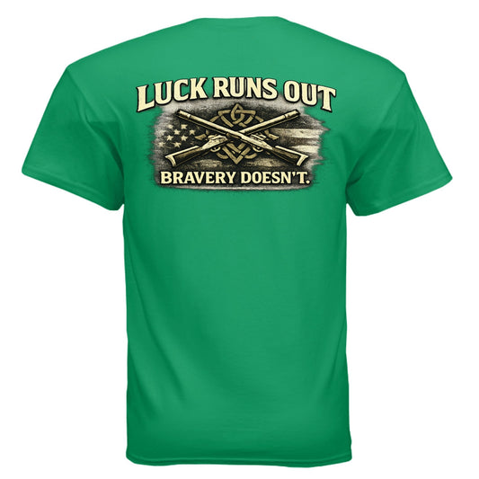 Luck Runs Out Bravery Doesn’t St. Patrick’s Day Irish Warrior T-Shirt - The Free and The Brave